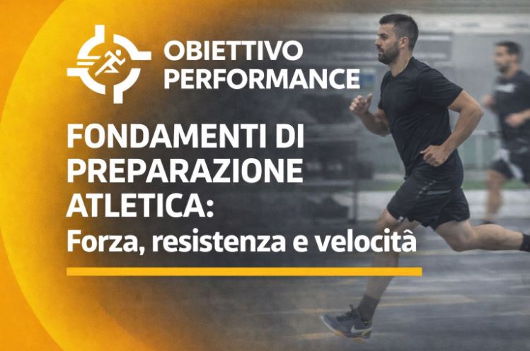 Fondamenti di Preparazione Atletica -Forza, resistenza e velocità – Obiettivo Performance