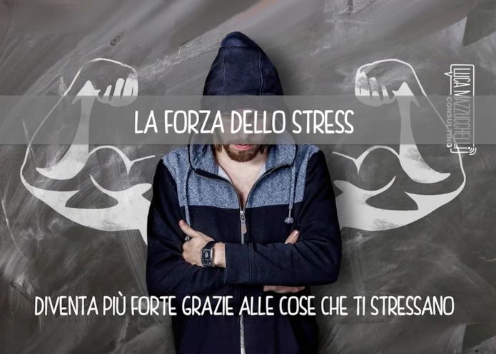 La Forza dello Stress – Luca Mazzucchelli