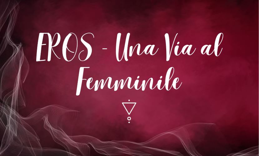 EROS – Una Via Al Femminile