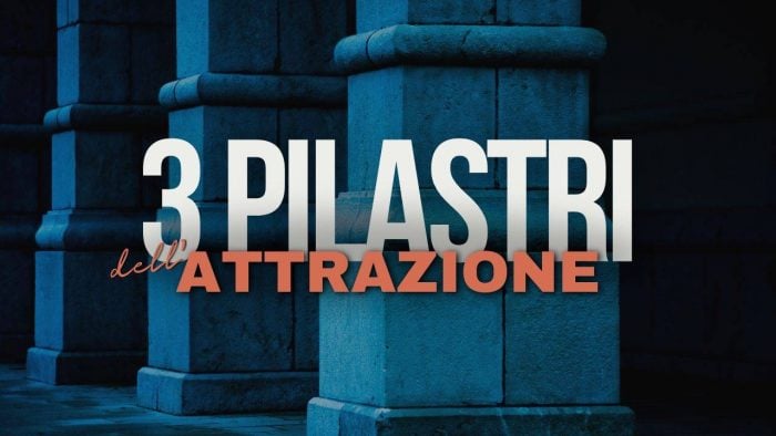 I 3 Pilastri Dell’Attrazione – Attrazione X