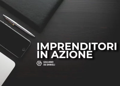 Imprenditori in Azione – Giuliano de Danieli