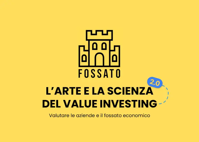 L’Arte e la Scienza del Value Investing – Fossato Economico