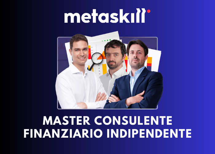 Master Consulente Finanziario Indipendente edizione 2026 – MetaSkill