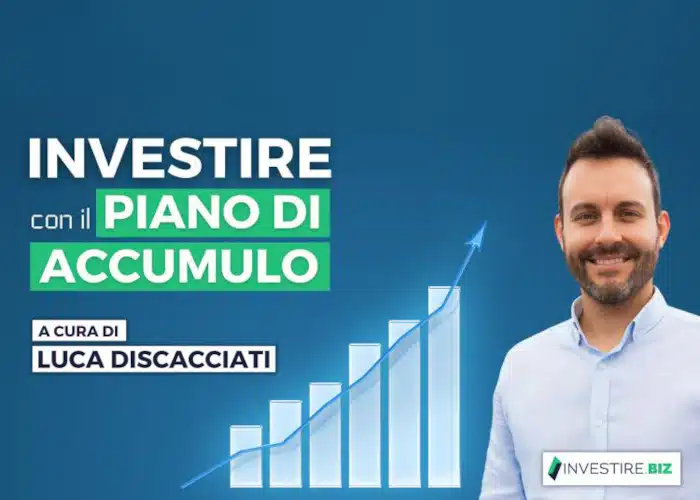 Investire con il Piano di Accumulo – Luca Discacciati (Investire.biz)